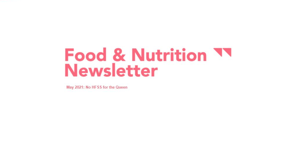 Food & Nutrition Newsletter – No HFSS for the Queen